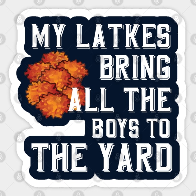 My Latkes Bring All The Boys To The Yard Sticker by Proud Collection